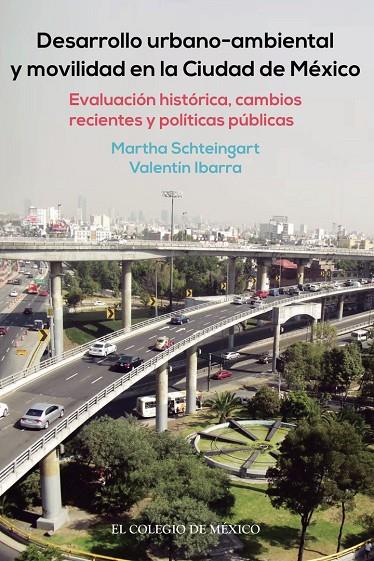 DESARROLLO URBANO-AMBIENTAL Y MOVILIDAD EN LA CIUDAD DE MÉXICO | 9786076280867 | SCHTEINGART, MARTHA