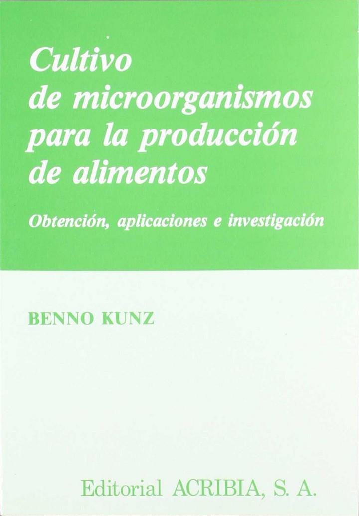 CULTIVO DE MICROORGANISMOS PARA LA PRODUCCIÓN DE ALIMENTOS | 9788420005751 | KUNZ, BENNO