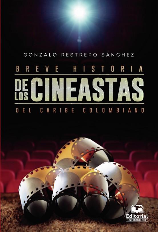 BREVE HISTORIA DE LOS CINEASTAS DEL CARIBE COLOMBIANO | 9789587462036 | RESTREPO SÁNCHEZ, GONZALO