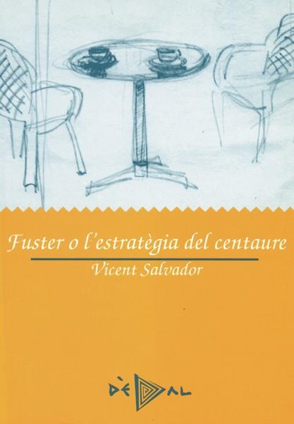 FUSTER O L’ESTRATÈGIA DEL CENTAURE | 9788486390587 | SALVADOR, VICENT