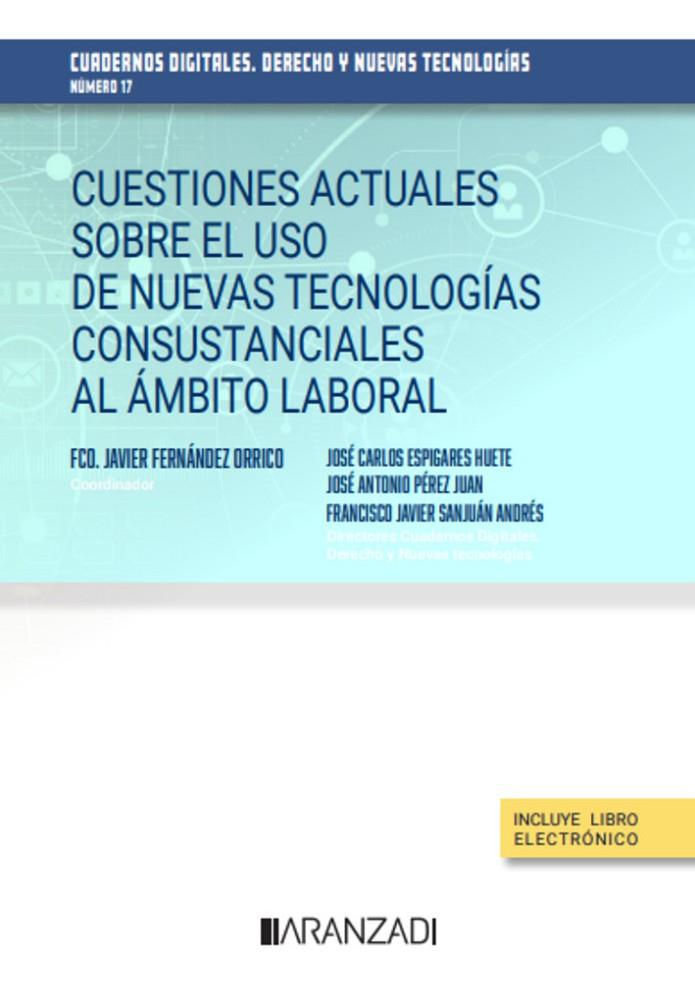 CUESTIONES ACTUALES SOBRE EL USO DE NUEVAS TECNOLOGÍAS CONSUSTANCIALES AL ÁMBITO LABORAL | 9788411639996 | FERNÁNDEZ ORRICO, FCO. JAVIER