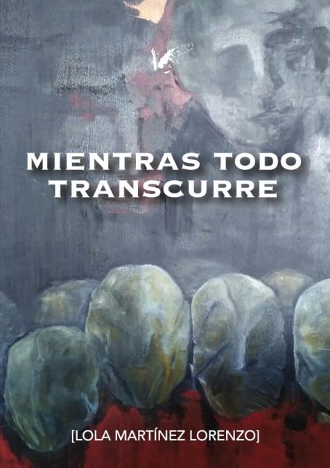 MIENTRAS TODO TRANSCURRE | 9788412375442 | MARTÍNEZ LORENZO, LOLA