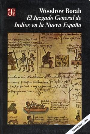 JUZGADO GENERAL DE INDIOS EN LA NUEVA ESPAÑA, EL | 9789681617493 | BORAH, WOODROW