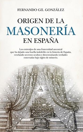 ORIGEN DE LA MASONERÍA EN ESPAÑA | 9788410520998 | GIL GONZÁLEZ, FERNANDO