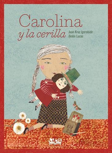 CAROLINA Y LA CERILLA | 9788419684295 | IGERABIDE SARASOLA, JUAN KRUZ / LUCAS, BELÉN