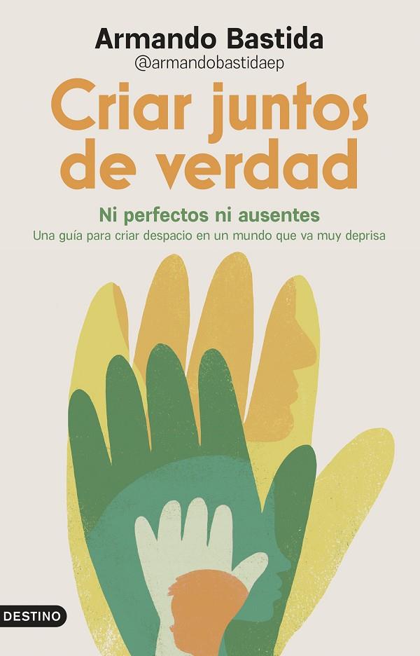 CRIAR JUNTOS DE VERDAD | 9788423370658 | BASTIDA, ARMANDO (@ARMANDOBASTIDAEP)