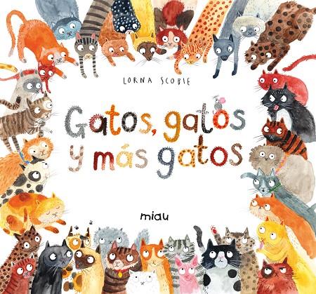 GATOS, GATOS Y MÁS GATOS | 9788416082124 | SCOBIE, LORENA