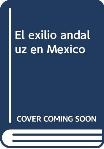 EXILIO ANDALUZ EN MEXICO, EL : CATALOGO | 9788482666440