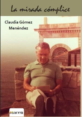 MIRADA CÓMPLICE, LA | 9788412601237 | GÓMEZ MENÉNDEZ, CLAUDIA
