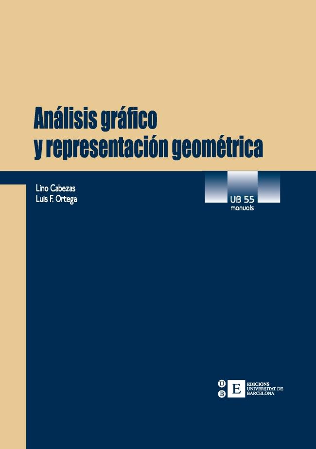 ANÁLISIS GRÁFICO Y REPRESENTACIÓN GEOMÉTRICA | 9788483382943 | CABEZAS GELABERT, LINO / ORTEGA DE UHLER, LUIS FELIPE