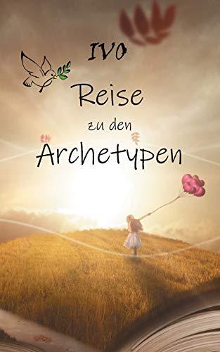 REISE ZU DEN ARCHETYPEN | 9783751918862 | OVI, IVO