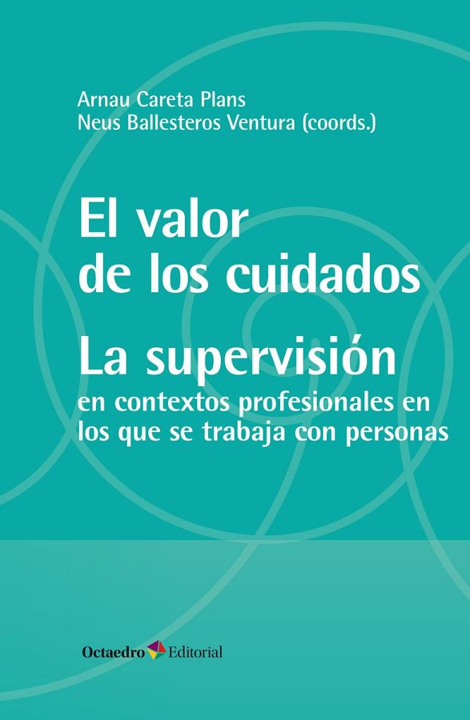 VALOR DE LOS CUIDADOS, EL. LA SUPERVISIÓN | 9788419312716 | CARETA PLANS, ARNAU / BALLESTEROS VENTURA, NEUS