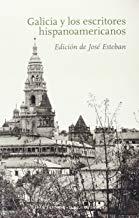 GALICIA Y LOS ESCRITORES HISPANOAMERICANOS | 9788415374947 | ESTEBAN GONZALO, JOSE