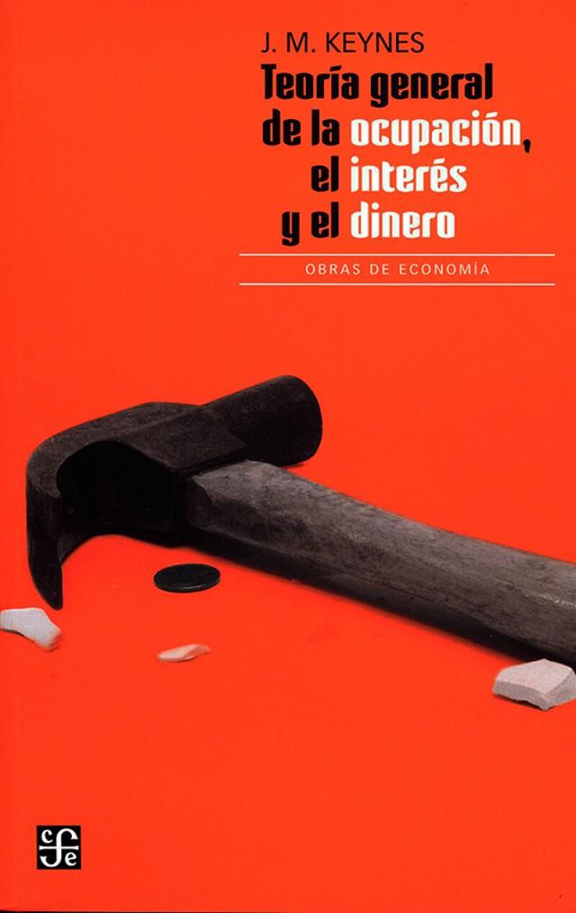 TEORÍA GENERAL DE LA OCUPACIÓN, EL INTERÉS Y EL DINERO | 9789681668419 | KEYNES, JOHN MAYNARD