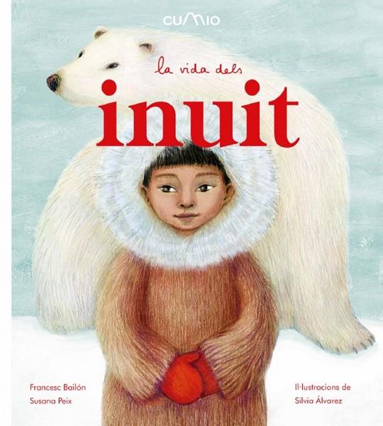 VIDA DELS INUITS, LA | 9788482895932 | BAILÓN, FRANCESC / PEIX, SUSANA
