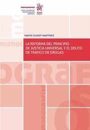 REFORMA DEL PRINCIPIO DE JUSTICIA UNIVERSAL Y EL DELITO DE TRÁFICO DE DROGAS, LA | 9788491697268 | GUINOT MARTÍNEZ, MARTA