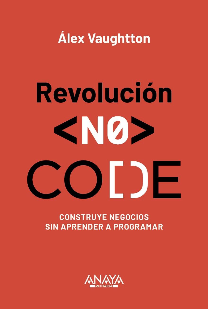 REVOLUCIÓN NO-CODE | 9788441552760 | VAUGHTTON, ÁLEX