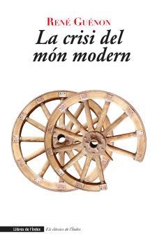 CRISI DEL MÓN MODERN, LA | 9788412619218 | GUÉNON, RENÉ