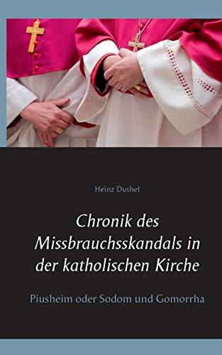 CHRONIK DES MISSBRAUCHSSKANDALS IN DER KATHOLISCHE | 9783751917094 | DUTHEL, HEINZ