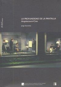 PROFUNDIDAD DE LA PANTALLA, LA ARQUITECTURA Y CINE | 9788496582347 | GOROSTIZA, JORGE