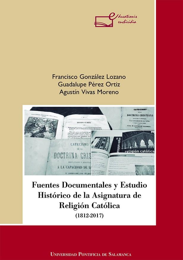 FUENTES DOCUMENTALES Y ESTUDIO HISTÓRICO DE LA ASIGNATURA DE RELIGIÓN CATÓLICA | 9788416305797 | GONZÁLEZ LOZANO, FRANCISCO / PÉREZ ORTIZ, GUADALUPE / VIVAS MORENO, AGUSTÍN