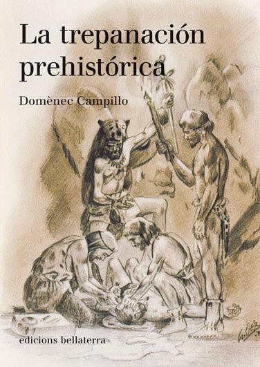 TREPANACIÓN PREHISTÓRICA, LA | 9788472903531 | CAMPILLO, DOMÈNEC