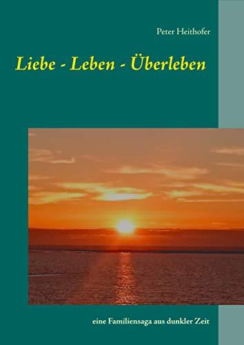 LIEBE-LEBEN-ÜBERLEBEN | 9783744800044 | HEITHOFER, PETER