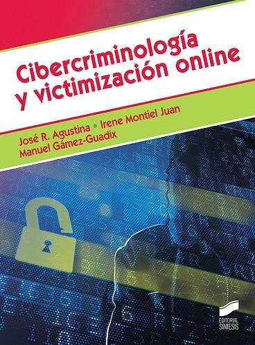 CIBERCRIMINOLOGIA Y VICTIMIZACIÓN ONLINE | 9788491714545 | AGUSTINA SANLLEHI, JOSÉ R./MONTIEL JUAN, IRENE/GÁMEZ GUADIX, MANUEL