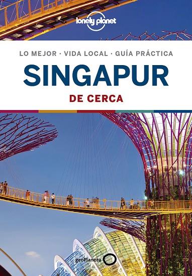 SINGAPUR : DE CERCA LONELY PLANET [2019] | 9788408209898 | JONG, RIA DE