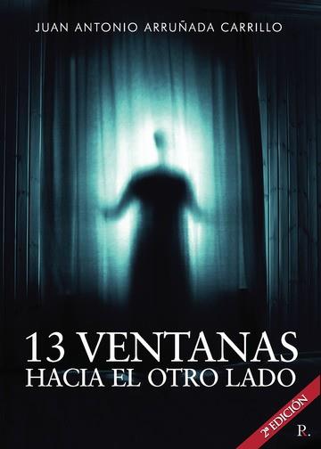 13 VENTANAS HACIA EL OTRO LADO (2ª EDICIÓN) | 9788418926310 | ARRUÑADA, JUAN ANTONIO
