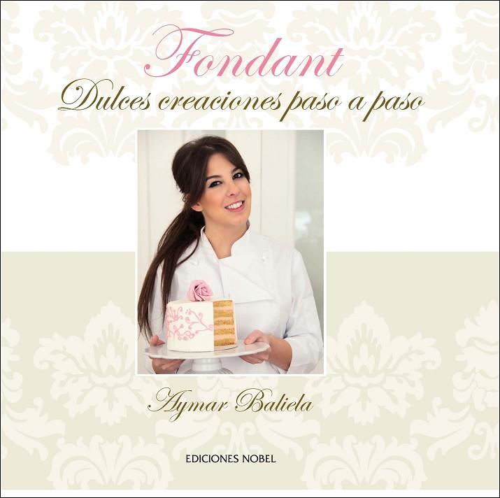 FONDANT. DULCES CREACIONES PASO A PASO | 9788484597018 | BALIELA VALLS, AYMAR