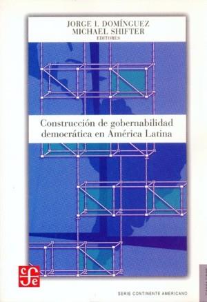 CONSTRUCCIÓN DE GOBERNABILIDAD DEMOCRÁTICA EN AMÉRICA LATINA | 9789583801051 | DOMÍNGUEZ, JORGE I. / SHIFTER, MICHAEL