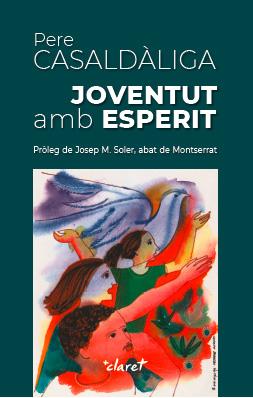 JOVENTUT AMB ESPERIT | 9788491361442 | CASALDÀLIGA I PLA, PERE