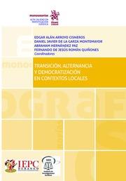 TRANSICIÓN, ALTERNANCIA Y DEMOCRATIZACIÓN EN CONTEXTOS LOCALES | 9788491903635 | ARROYO CISNEROS, EDGAR ALÁN
