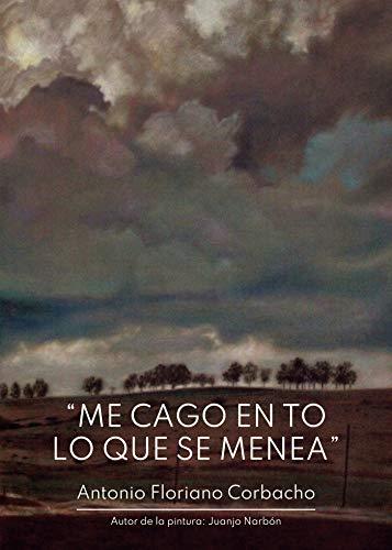 ME CAGO EN TO LO QUE SE MENEA | 9788413742410 | FLORIANO CORBACHO, ANTONIO