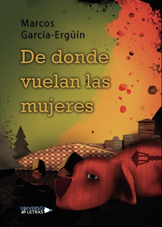 DE DONDE VUELAN LAS MUJERES | 9788418034244 | GARCÍA-ERGÜÍN, MARCOS