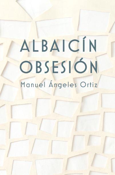 ALBAICIN OBSESION MANUEL ANGELES ORTIZ | 9788433868718 | ANGELES ORTIZ, MANUEL
