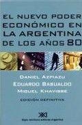 NUEVO PODER ECONOMICO EN LA ARGENTINA DE LOS AÑOS 8 | 9789871105748 | AZPIAZU, DANIEL