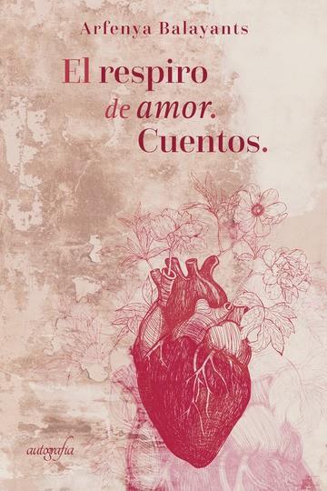 RESPIRO DE AMOR, EL. CUENTOS | 9788418028113 | BALAYANTS, ARFENYA