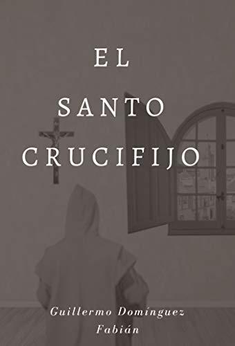 SANTO CRUCIFIJO, EL | 9788417365486 | DOMÍNGUEZ FABIÁN, GUILLERMO