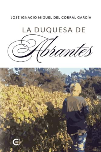DUQUESA DE ABRANTES, LA | 9788419039514 | DEL CORRAL GARCÍA, JOSÉ IGNACIO MIGUEL