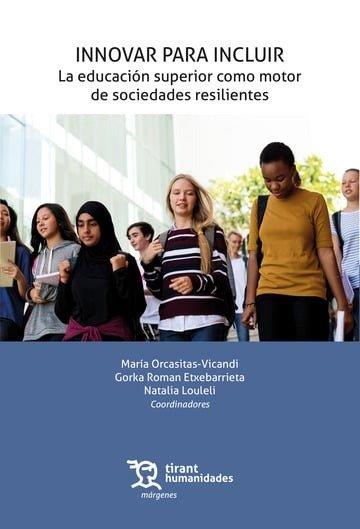 INNOVAR PARA INCLUIR : LA EDUCACIÓN SUPERIOR COMO MOTOR DE SOCIEDADES RESILIENTES | 9788410815629 | ORCASITAS-VICANDI, MARIA / ROMAN ETXEBARRIETA, GORKA
