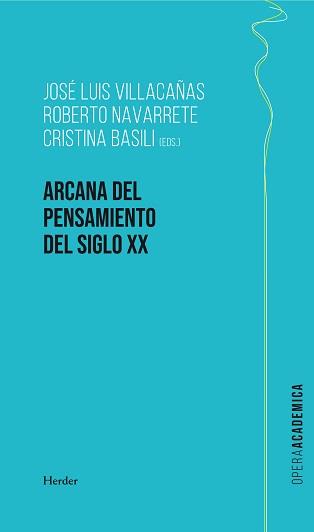 ARCANA DEL PENSAMIENTO DEL SIGLO XX | 9788425447556 | BASILI, CRISTINA / NAVARRETE, ROBERTO / VILACAÑAS, JOSÉ LUIS