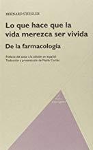 LO QUE HACE QUE LA VIDA MEREZCA SER VIVIDA | 9788494388224 | STIEGLER, BERNARD