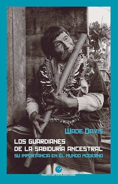 GUARDIANES DE LA SABIDURÍA ANCESTRAL, LOS | 9788418322020 | DAVIS, WADE