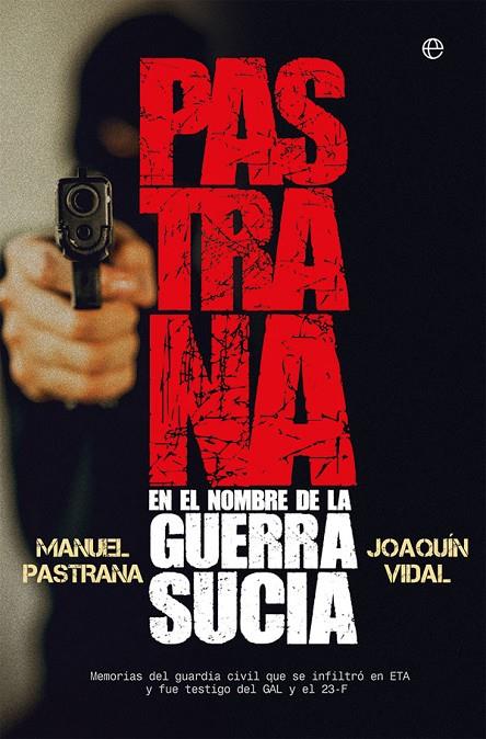 PASTRANA. EN EL NOMBRE DE LA GUERRA SUCIA | 9788491643425 | PASTRANA GRIÑÁN, MANUEL / VIDAL FERNÁNDEZ DE CASTRO, JOAQUÍN