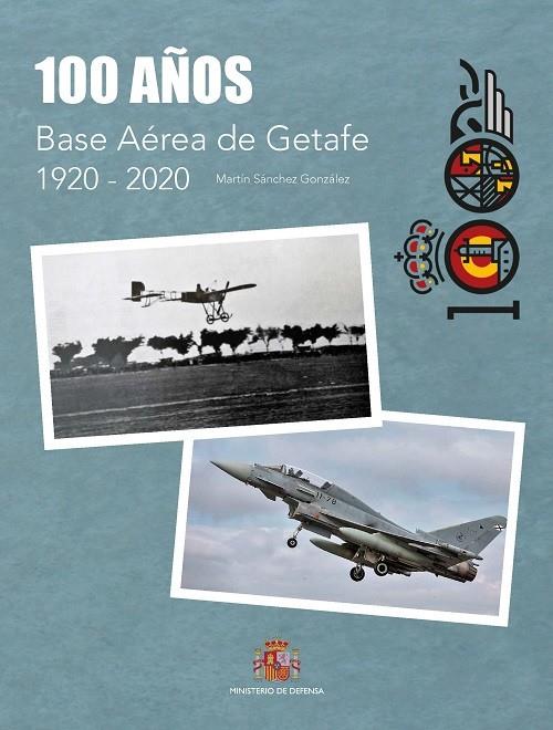 100 DE LA BASE AÉREA DE GETAFE 1920-2020 | 9788490917954 | SÁNCHEZ GONZÁLEZ, MARTÍN