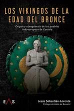 VIKINGOS DE LA EDAD DEL BRONCE, LOS | 9788419359131 | SEBASTIÁN-LORENTE, JESÚS