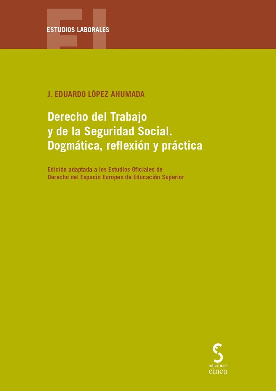 DERECHO DEL TRABAJO Y DE LA SEGURIDAD SOCIAL. DOGMÁTICA, REFLEXIÓN Y PRÁCTICA | 9788410167902 | LOPEZ AHUMADA, J. EDUARDO