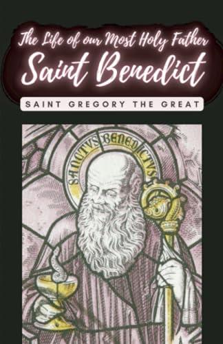 LIFE OF OUR MOST HOLY FATHER SAINT BENEDICT, THE | 9791222400419 | GREGORY THE GREAT
